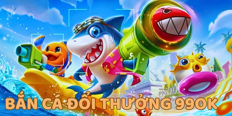 Khám phá Bắn cá đổi thưởng tại 99OK săn thưởng cực đã 3 Game bắn cá đổi thưởng 99OK được nhiều cược thủ săn đón
