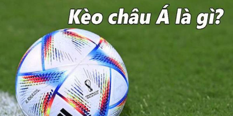 Khám phá định nghĩa kèo Châu Á là gì cùng nhà cái 99OK 9 Kèo Châu Á là gì