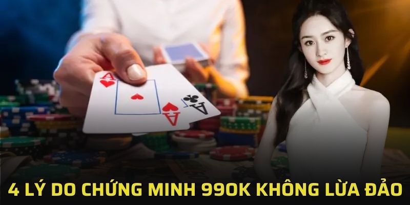 99OK Lừa Đảo Không? 4 Lý Do Chứng Minh 99OK Không Lừa Đảo 2 99OK Lừa Đảo Không? 4 Lý Do Chứng Minh 99OK Không Lừa Đảo