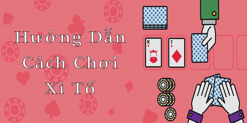 Xì Tố - Trò Chơi Trí Tuệ Đỉnh Cao Trên 99OK 10 Chi tiết về cách tham gia chơi xì tố trên 99OK chi tiết